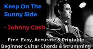 Keep On The Sunny Side - Johnny Cash free, easy, accurate and printable beginner guitar chords and strumming