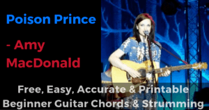 Poison Prince - Amy MacDonald free, easy, accurate and printable beginner guitar chords and strumming