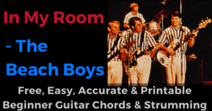 In My Room The Beach Boys free, easy, accurate and printable beginner guitar chords and strumming