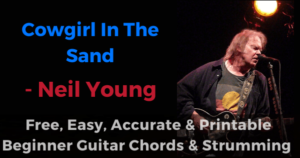 Cowgirl in the Sand - Neil Young free, easy, accurate and printable beginner guitar chords and strumming