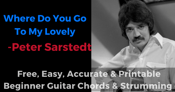 Where Do You Go To My Lovely Chords And Strumming, Peter Sarstedt