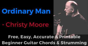 Ordinary Man - Christy Moore free, easy, accurate and printable beginner guitar chords and strumming