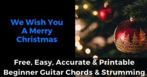 ‘ We Wish You A Merry Christmas free, easy, accurate and printable beginner guitar chords and strumming’